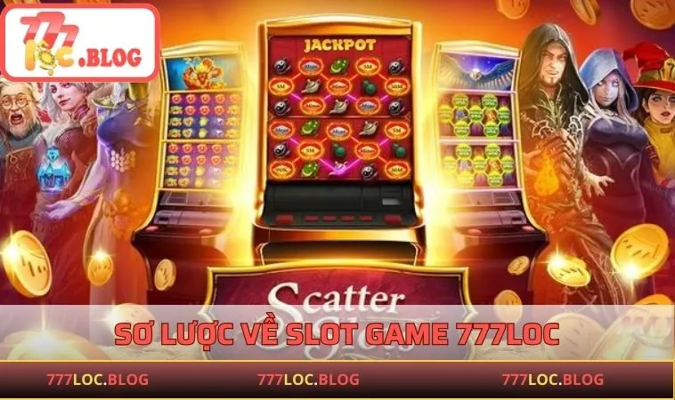 Slot Game 777LOC - Hướng Dẫn Chơi Và Mẹo Quay Hũ Hiệu Quả Sơ lược về Slot Game 777LOC