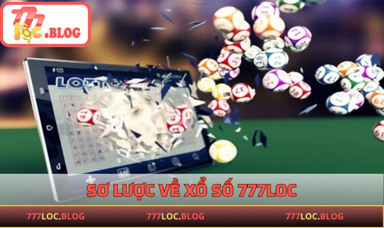Sơ lược về Xổ Số 777LOC