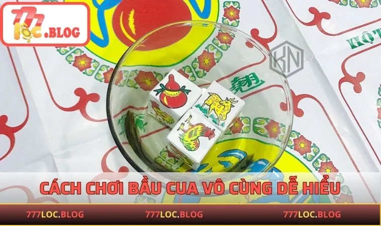 Cách chơi bầu cua vô cùng dễ hiểu