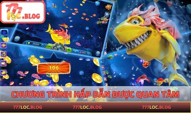 Bắn Cá 777LOC - Săn Ngư Đổi Thưởng Trong Lòng Đại Dương Chương trình hấp dẫn được quan tâm