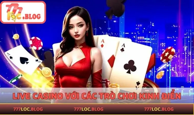 777LOC Live Casino 777LOC hấp dẫn với các trò chơi kinh điển