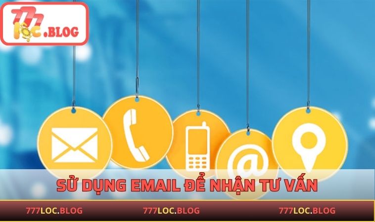 Liên Hệ 777LOC - Kênh Giải Đáp Mọi Thắc Mắc Cho Hội Viên Sử dụng email để nhận tư vấn
