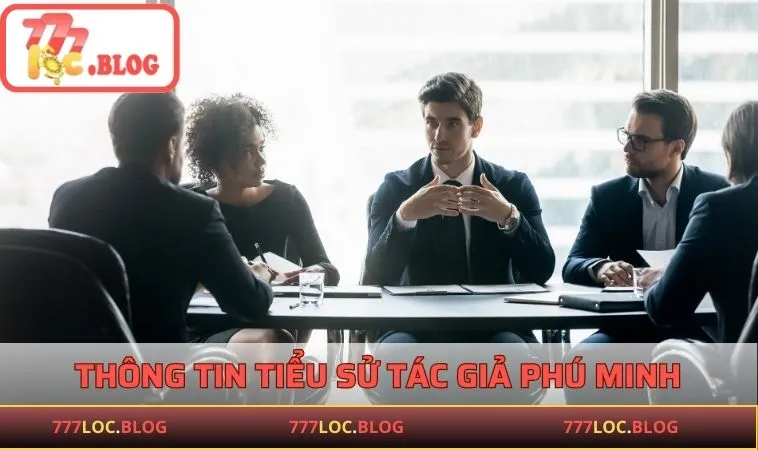 Thông tin tiểu sử tác giả Phú Minh nổi tiếng